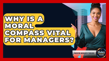 Why Is A Moral Compass Vital For Managers? - Modern Manager Toolbox