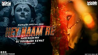 HEY NAAM RE (NAVRATRI SPECIAL)(HARD BASS MIX)(DJ SOURABH KEWAT)(DJ GRSM JBP) 🙏🙏