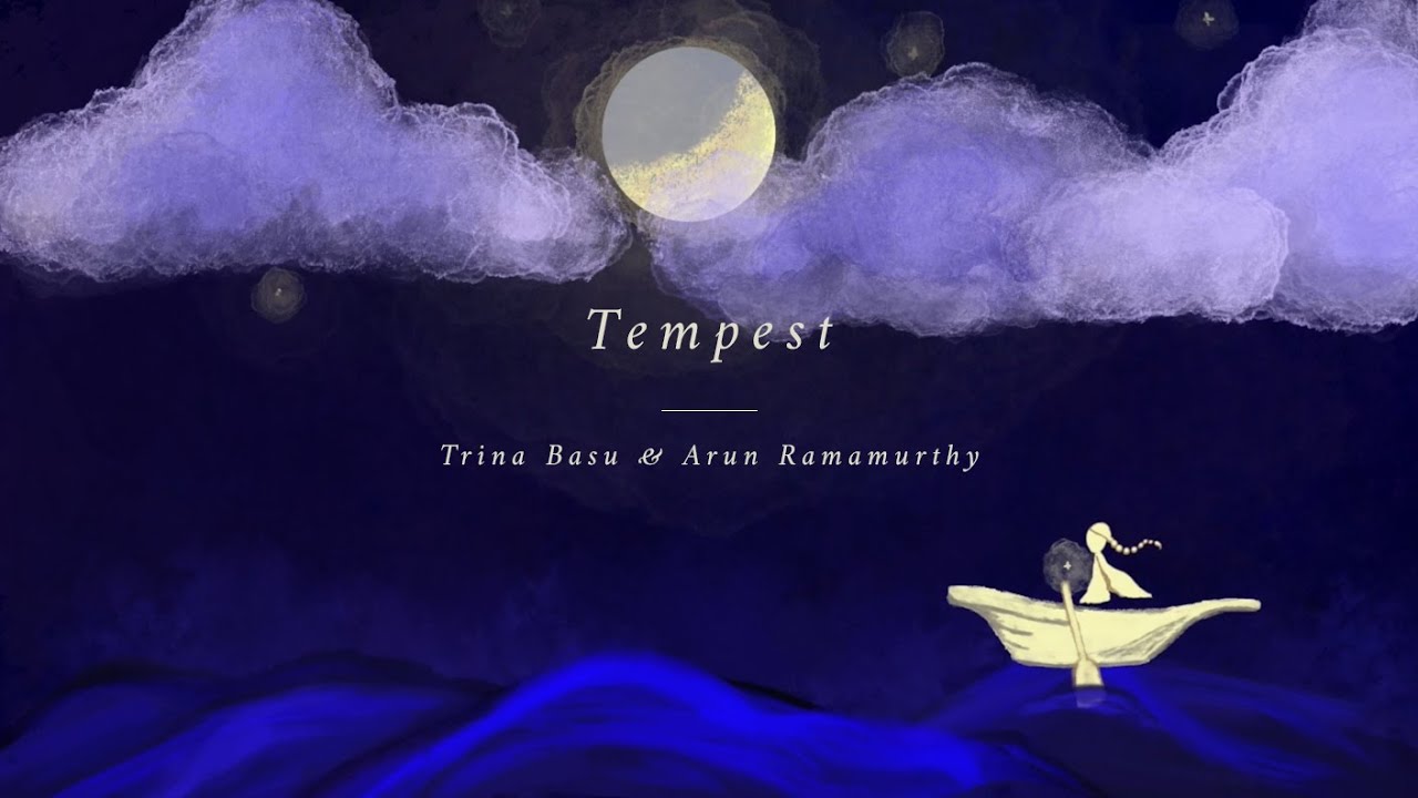 Watch Tempest Music Video (Trina Basu & Arun Ramamurthy) on YouTube Watch Tempest Music Video (Trina Basu & Arun Ramamurthy) on YouTube