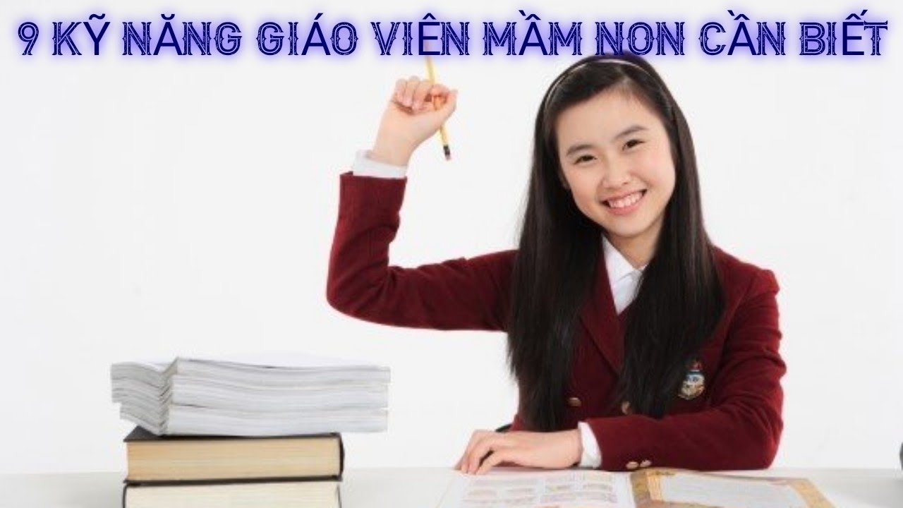 CÁC KỸ NĂNG GIÁO VIÊN MẦM NON CẦN BIẾT