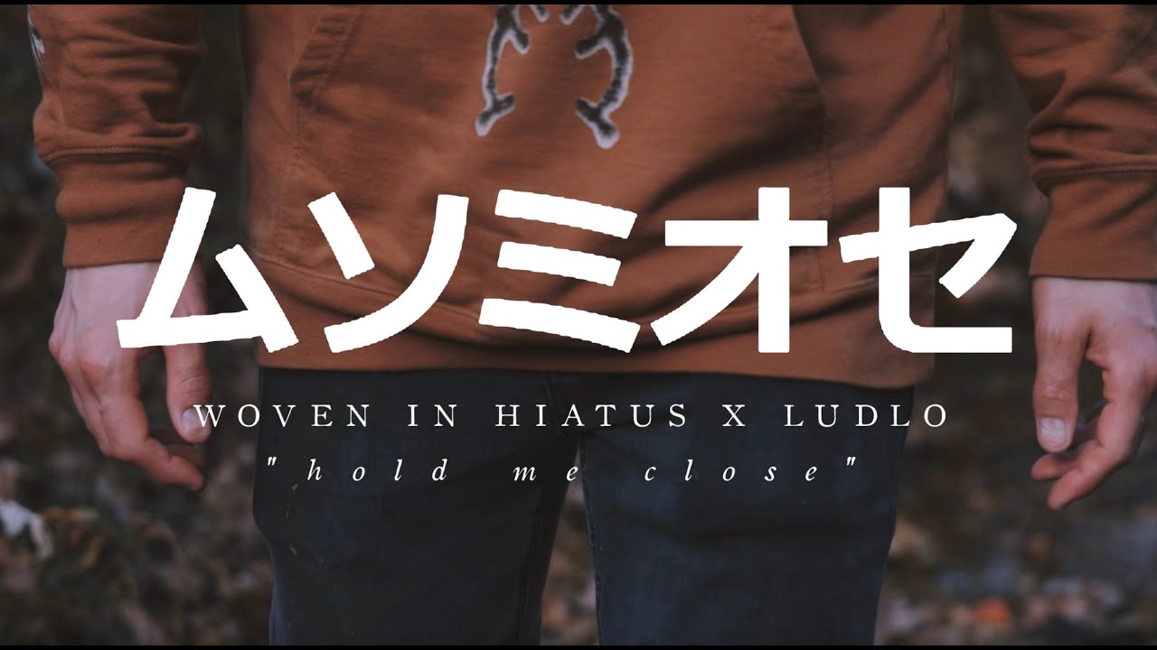 Watch Woven in HIatus x Ludlo - "Hold Me Close" - Official Music Video on YouTube Watch Woven in HIatus x Ludlo - "Hold Me Close" - Official Music Video on YouTube
