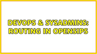 DevOps & SysAdmins: Routing in OpenSIPS (2 Solutions!!) Wealth