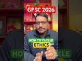 GPSC 2026 | HOW TO SCORE IN ETHICS✅