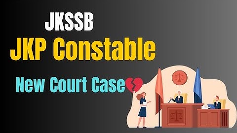 JKSSB JKP Constable New Court Case? 