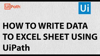 Write Data into Excel Sheet | UiPath | RPA | Excel Automation Write Data into Excel Sheet | UiPath | RPA | Excel Automation