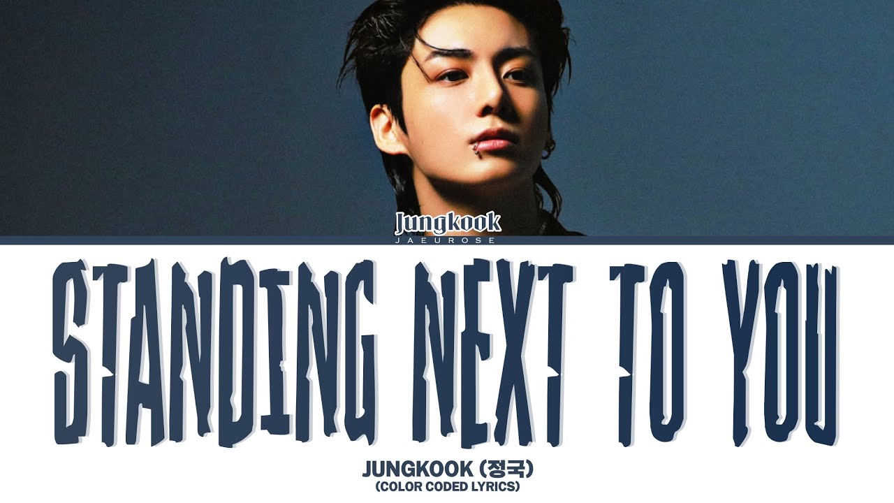 Jungkook (정국) - 'Standing Next To You' (Color Coded Lyrics) - YouTube