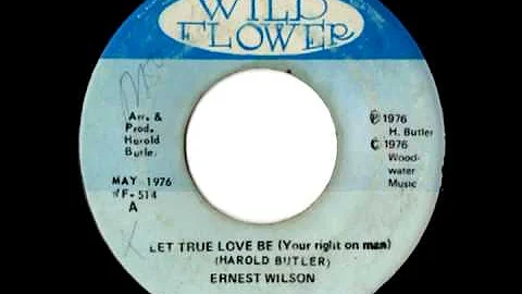 ERNEST WILSON - Let true love be (1976 Wild flowers)