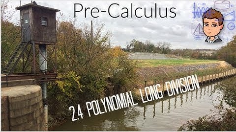 Pre-Calculus 2.4 Polynomial Long Division
