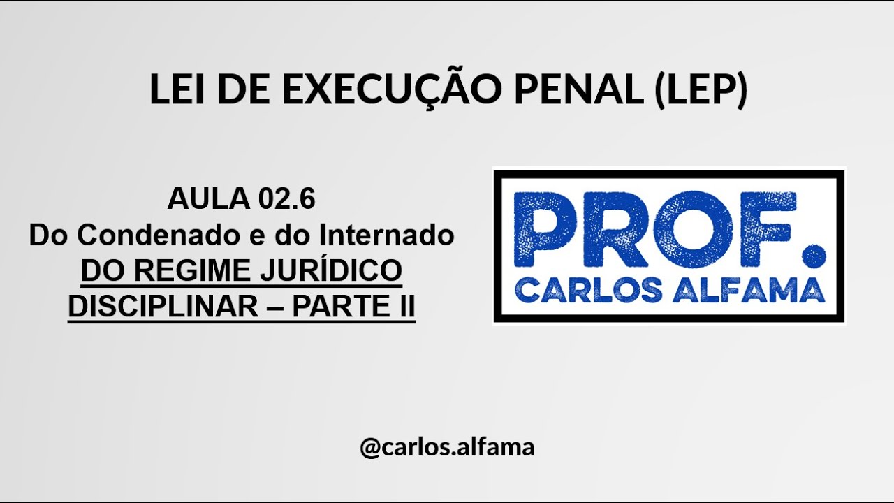 Aula 02.6 | Lei de Execução Penal | Do Condenado e do Internado | Do Regime Disciplinar - Parte III