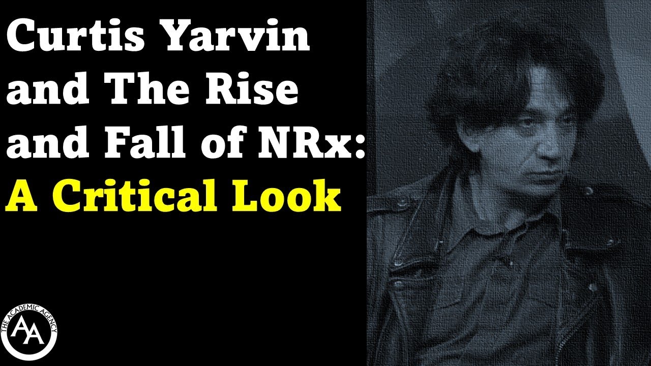 Curtis Yarvin and The Rise and Fall of NRx: A Critical Look
