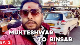 [EP. 2] Mukteshwar to Binsar via Kasar Devi, Golu Devta \u0026 Jageshwar Dham | Almora | Kumaon Series