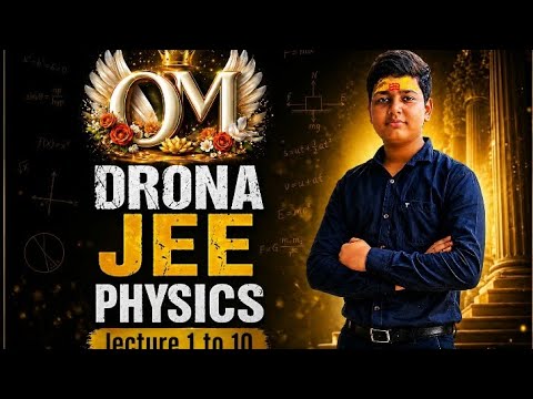 DRONA JEE PHYSICS lecture 1 to 10 notes #####om kumar saw##### - YouTube