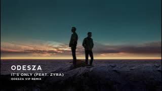 ODESZA - It’s Only (feat. Zyra) [ODESZA VIP Remix]