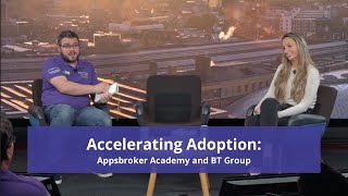 Accelerating Adoption with BT Group | Appsbroker Academy