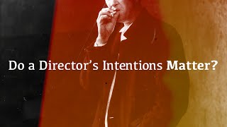 Do a Director's Intentions Matter?