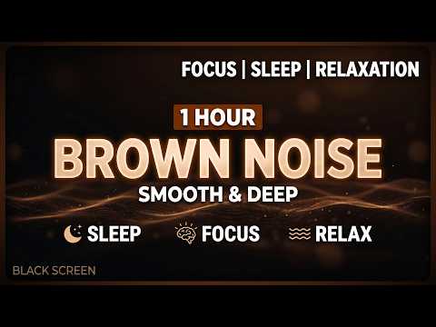 Pure Brown Noise (1 Hour) • Deep Smooth Sound for Ultimate Focus & Sleep
