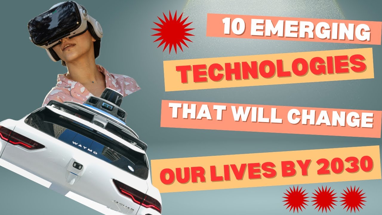 10 Emerging Technologies That Will Change Our Lives by 2030! - YouTube