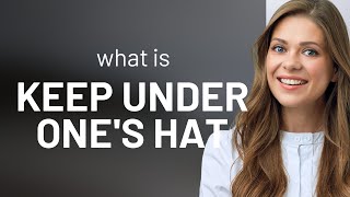 Keeping It Under Your Hat: The Art of Secrecy