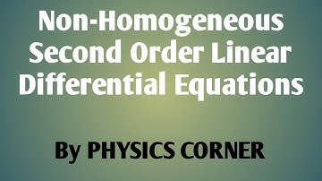 Non-Homogeneous Second Order Linear Differential Equations