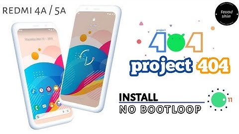 how to install custom rom project 404 redmi 4a / 5a successfully without bootloop upgrade android 11