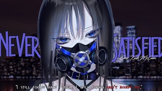 Nightcore » Never Satisfied [LV]