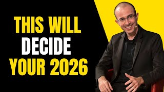 Give me 3 mins.. I'll make 2026 your greatest year EVER || YUVAL NOAH HARARI