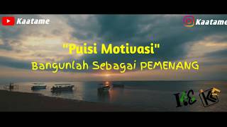 PUISI | MOTIVASI | BANGUNLAH SEBAGAI PEMENANG| KAATAME