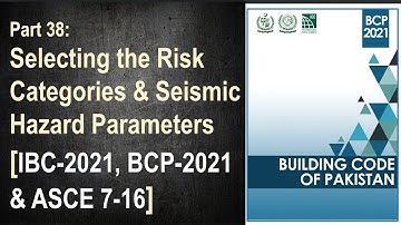 38 - Selection of the Risk Categories & Seismic Hazard Parameters [IBC-2021, BCP-2021 & ASCE 7-16]