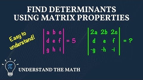 How to Compute Determinants Using Matrix Properties | Step-By-Step Examples