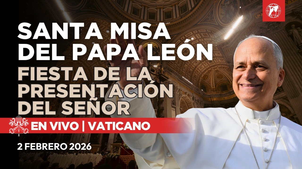 EN VIVO | Vaticano | Misa del Papa León XIV | Fiesta de la Presentación del Señor 2 Febrero 2026