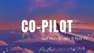 Co-Pilot - Just Hush ft. Jolo \& Rjhay TV (LYRICS)