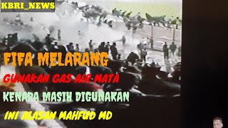 KETENTUAN FIFA MELARANG GUNAKAN GAS AIR MATA. KENAPA MASIH DIGUNAKAN, INI ALASAN MAHFUD MD