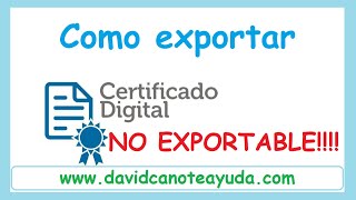 CERTIFICADO DIGITAL  NO EXPORTABLE  COMO EXPORTARLO!!!! Tutorial paso a paso #2024 #2023