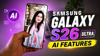 I Tested Every Galaxy S26 Ultra AI Feature — Here's What Happened