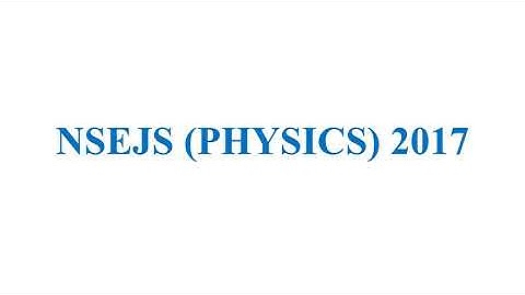 NSEJS (2017) PHYSICS