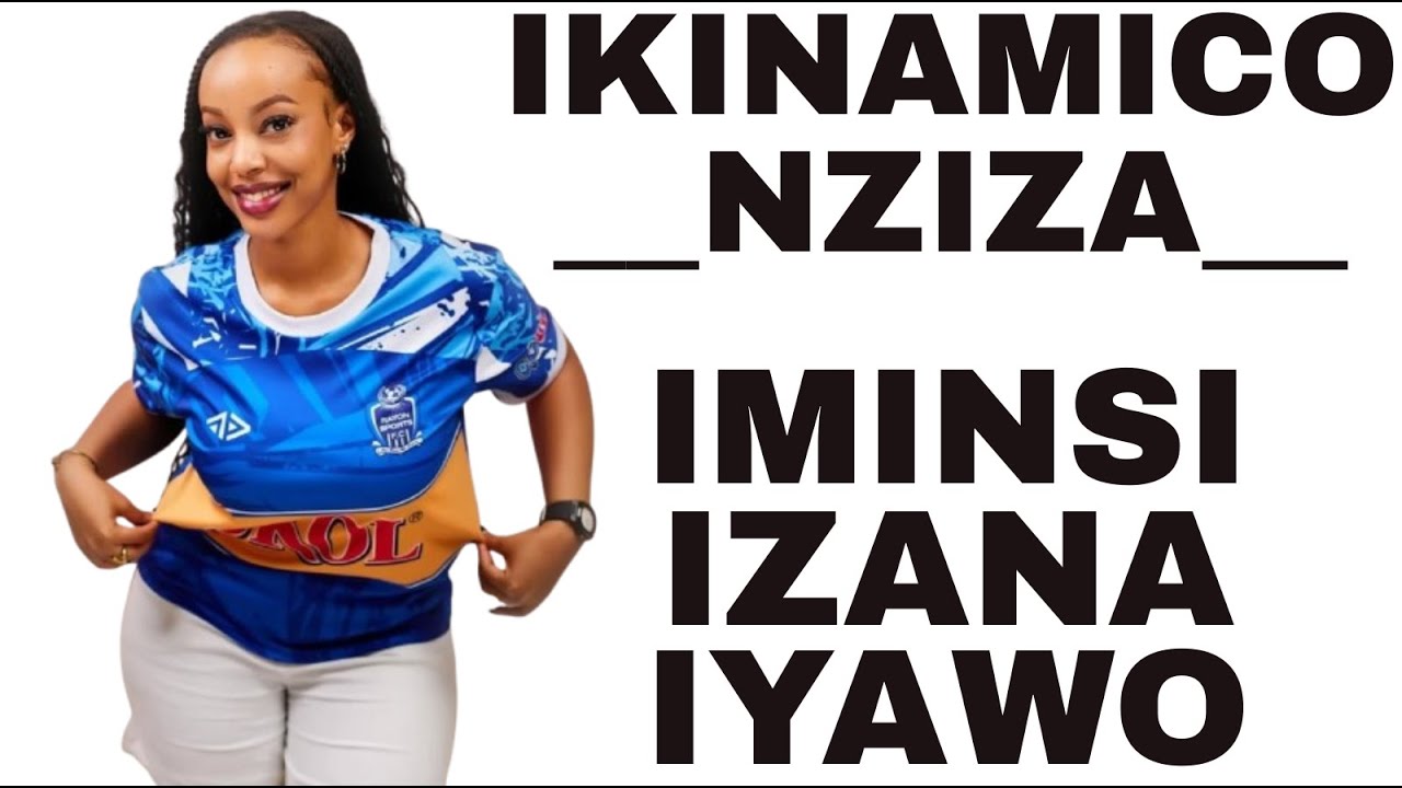 IKINAMICO NZIZA CYANE YITWA IMINSI IZANA IYAWO