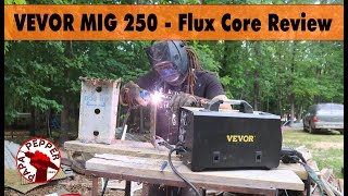 Testing Out the VEVOR 250Amp MIG Welder - FLUX CORE REVIEW