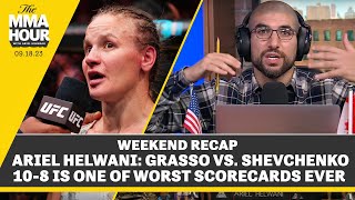 Ariel Helwani: Grasso vs. Shevchenko 10-8 Is One Of Worst Scorecards Ever | The MMA Hour