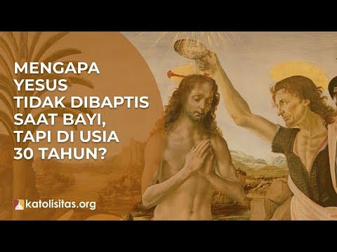 Video: Mengapa Yesus dibaptis pada usia 30 tahun?