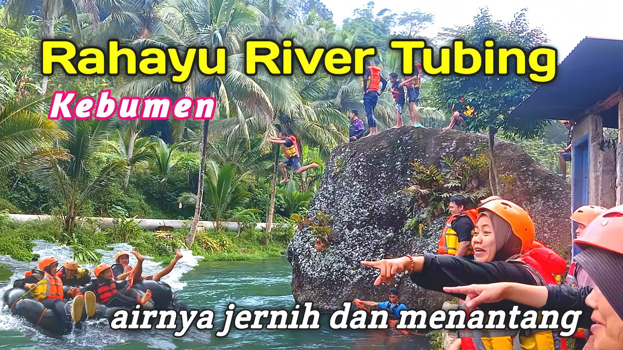 Wisata air RAHAYU RIVER TUBING kebumen yang bikin ketagihan