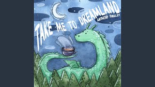 Take Me To Dreamland