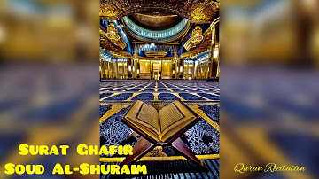 Surat Ghafir - سوره غافر Soud Al-Shuraim - سعود الشريم  #سوره#غافر#سعود#الشريم