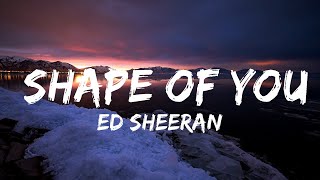 Playlist ||  Ed Sheeran - Shape of You (Lyrics)  || Vibe Song