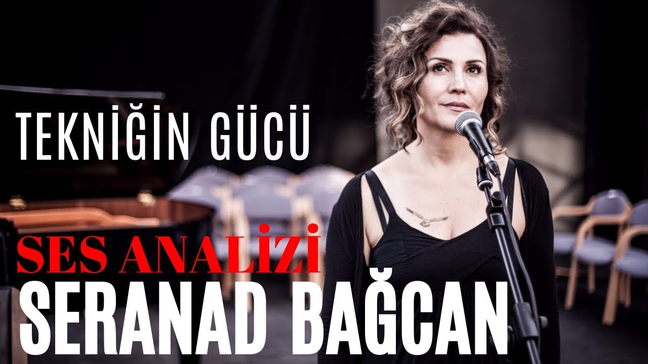 Serenad Bağcan (Tekniğin Gücü) Ses Analizi