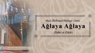Ağlaya Ağlaya Zikir Eşliğinde İlahi Aziz Mahmud Hüdayi Camii