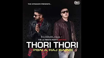 Thori Thori PBN & Raj Bains