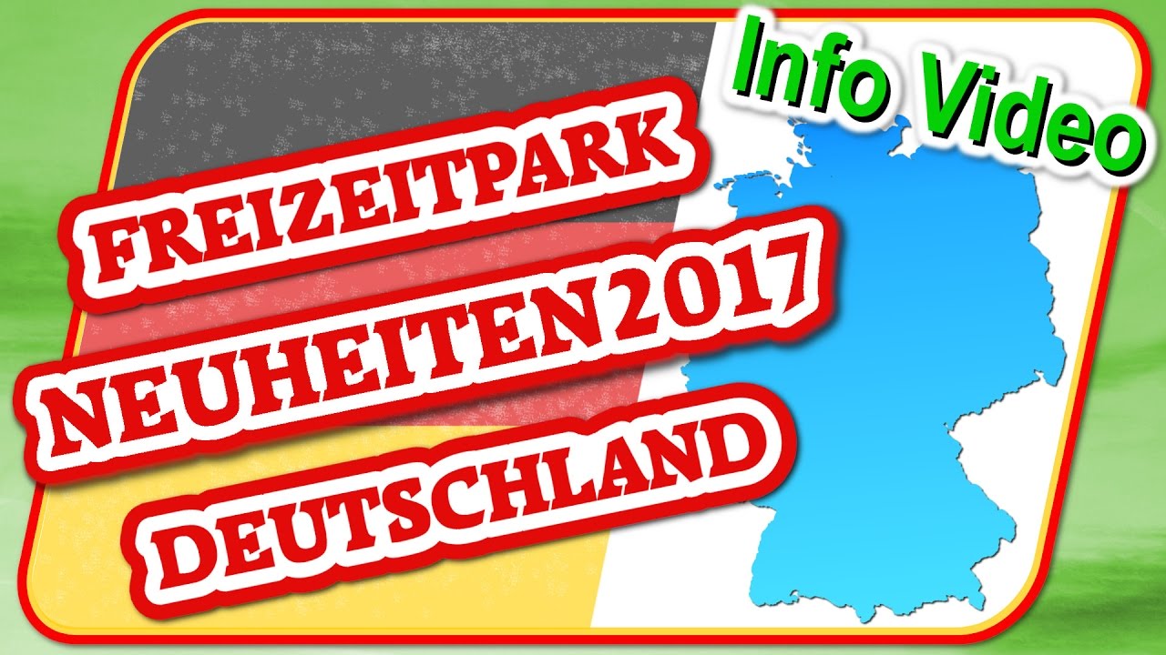 Freizeitpark Neuheiten 2017 in Deutschland