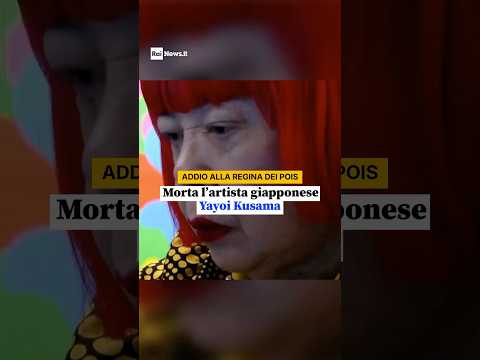 Video È morta Yayoi Kusama, addio all'artista giapponese regina dei pois