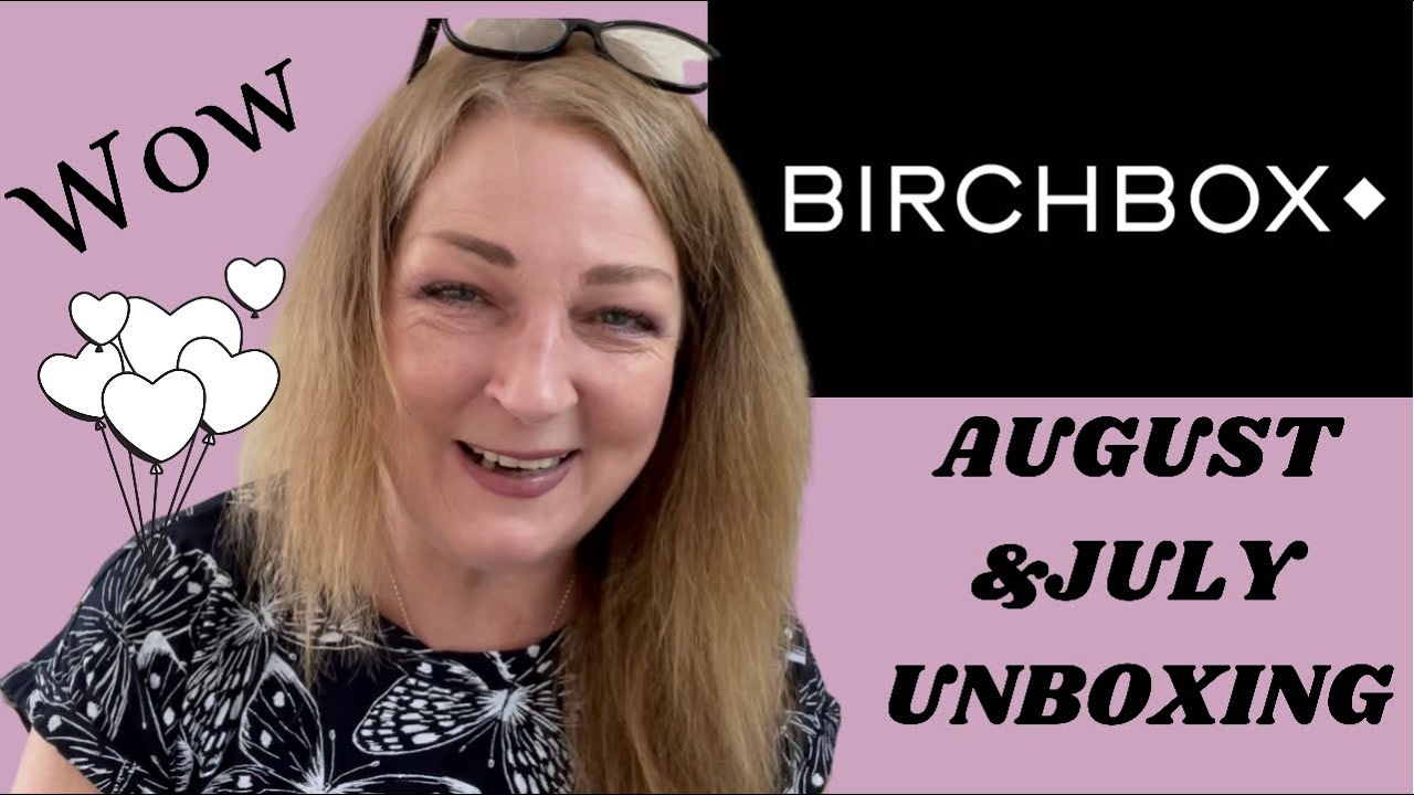Birchbox Subscription Box Unboxing August and July 2021 Makeup Skincare Haul