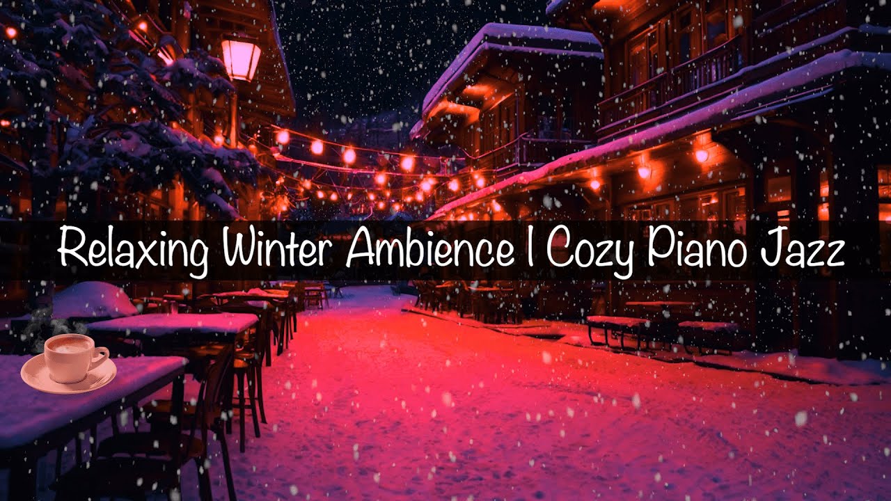 Cozy Winter Ambience with Smooth Piano Jazz Music for Relaxing ...